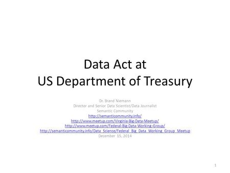 Data Act at US Department of Treasury Dr. Brand Niemann Director and Senior Data Scientist/Data Journalist Semantic Community