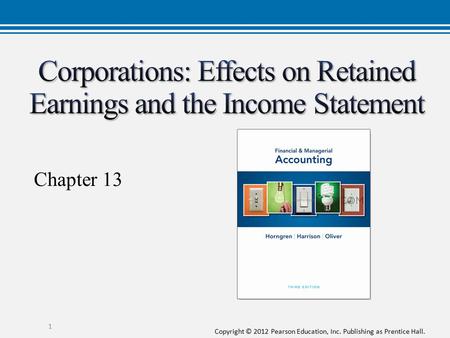 Copyright © 2012 Pearson Education, Inc. Publishing as Prentice Hall. Chapter 13 1.