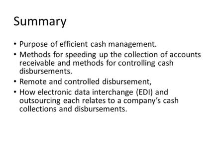 Summary Purpose of efficient cash management.