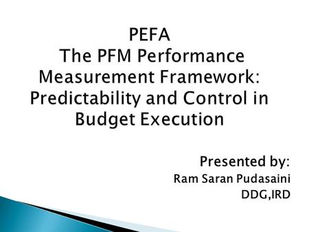 Presented by: Ram Saran Pudasaini DDG,IRD.  PI-13 Transparency of taxpayer obligations and liabilities  PI-14 Effectiveness of measures for taxpayer.