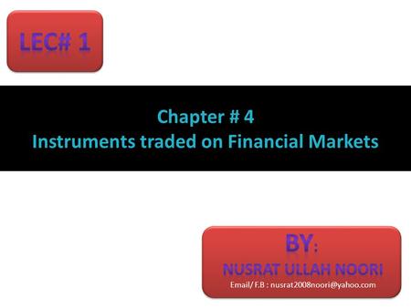 Chapter # 4 Instruments traded on Financial Markets.