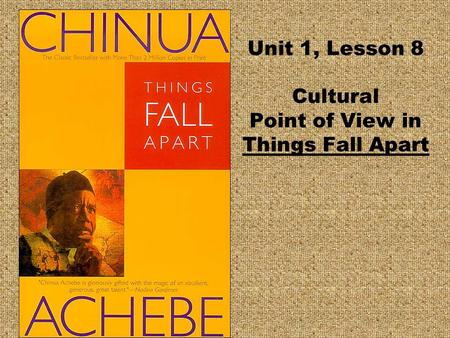 Unit 1, Lesson 8 Cultural Point of View in Things Fall Apart