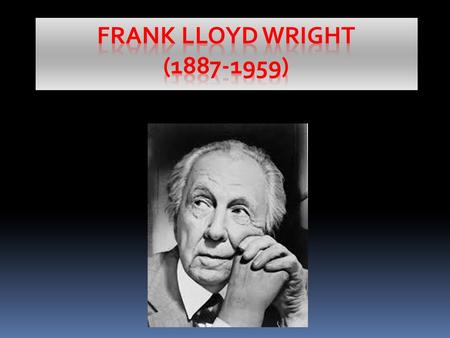  Was one of the most noticeable and significant architects of the first half of the 20° century.  He spent a great deal of time playing with the kindergarten.