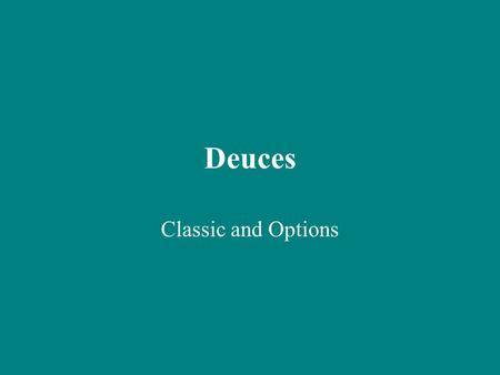 Deuces Classic and Options. Offensive Theory Motion vs Patterned Zone Questions…. How many ya hiding? Ball handlers- how many ya got? Man or Zone..same.