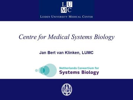 Centre for Medical Systems Biology Jan Bert van Klinken, LUMC.