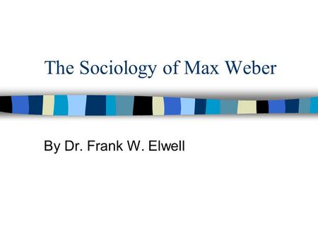 The Sociology of Max Weber