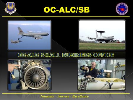 Integrity - Service - Excellence. Mission Deliver and Sustain Air Power…Anytime, Anyplace Mission Deliver and Sustain Air Power…Anytime, Anyplace Vision.