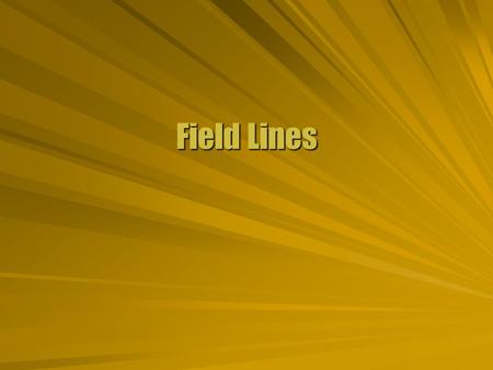 Field Lines. Faraday’s Model  The field of a point charge extended vectors into lines radiating from the point.  These are called field lines.