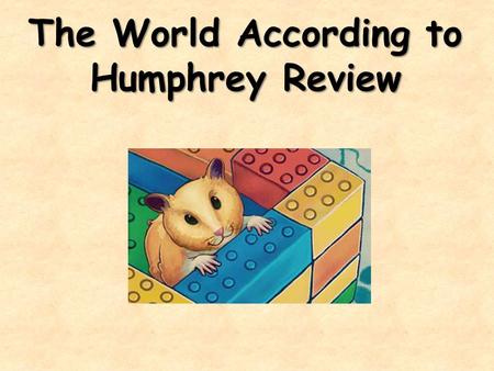 The World According to Humphrey Review