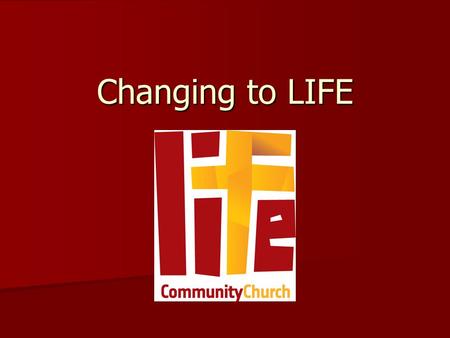 Changing to LIFE. Tonight’s aim 1. To inspire 2. To understand that this is God 3. To understand the significance of “life”