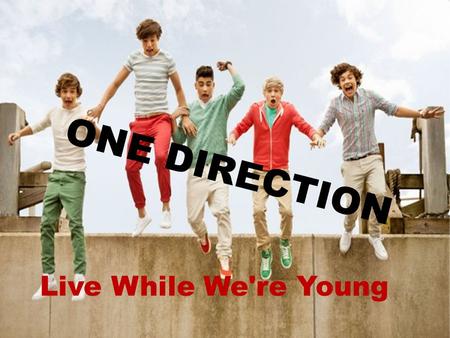 Live While We're Young ONE DIRECTION. Choose the correct word [LIAM PAYNE] Hey girl I'm waitin' on ya, I'm waitin' on ya Come on and let me steak / sneak.