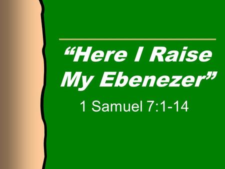 “Here I Raise My Ebenezer”