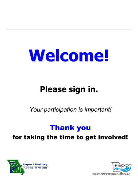 Welcome Welcome! Please sign in. Your participation is important! Thank you for taking the time to get involved!