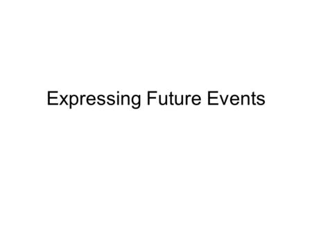 Expressing Future Events. Compare the two groups of sentences below and figure out how they are different in meaning. The sun will go down at 7:22 pm.