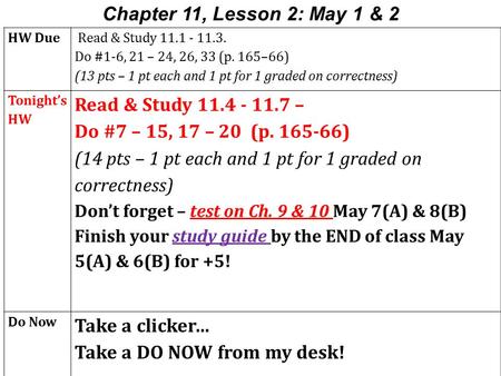 HW Due Read & Study 11.1 - 11.3. Do #1-6, 21 – 24, 26, 33 (p. 165–66) (13 pts – 1 pt each and 1 pt for 1 graded on correctness) Tonight’s HW Read & Study.