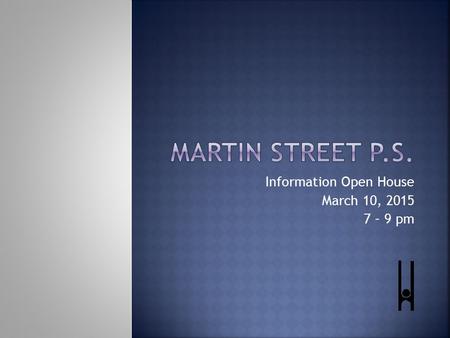 Information Open House March 10, 2015 7 – 9 pm.  Tonight we will have several information stations for the public to visit.  Please visit those areas.