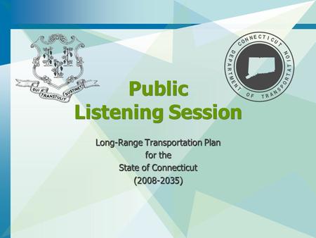 Public Listening Session Long-Range Transportation Plan for the State of Connecticut (2008-2035)