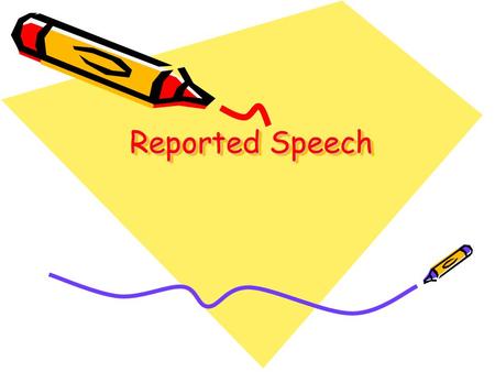 Reported Speech.