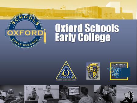 Oxford Schools Early College WHERE THE GLOBOE IS OUR CAMPUS.