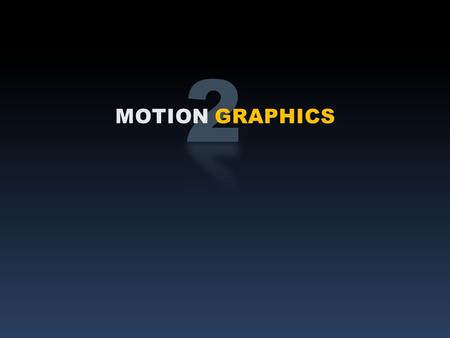 MOTION GRAPHICS. The Basics Have beginnings in the 1950’s when Hollywood asked graphic designers to animate movie titles for feature films. This developed.