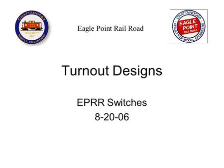 Eagle Point Rail Road Turnout Designs EPRR Switches 8-20-06.