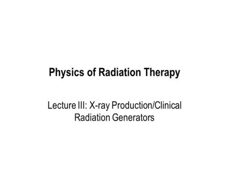 Physics of Radiation Therapy