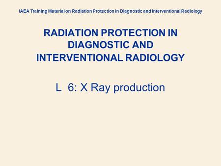 RADIATION PROTECTION IN DIAGNOSTIC AND INTERVENTIONAL RADIOLOGY