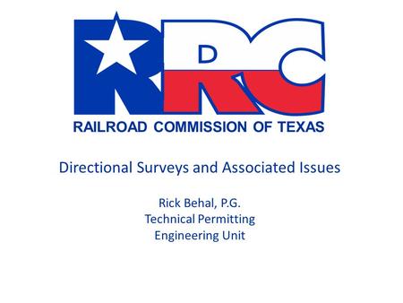 Directional Surveys and Associated Issues Rick Behal, P. G