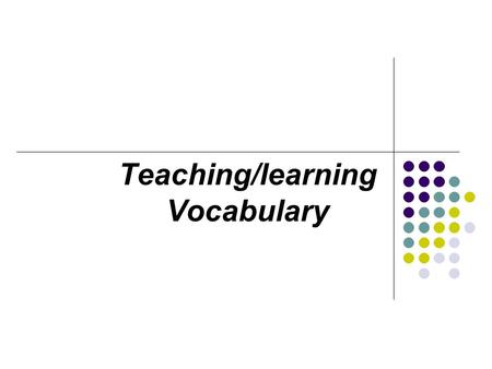 Teaching/learning Vocabulary