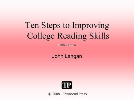 Ten Steps to Improving College Reading Skills