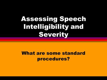 Assessing Speech Intelligibility and Severity