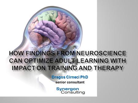 Dragos Cirneci PhD senior consultant. Neuromyths = common misconceptions about brain mechanisms, which are taken for granted in today’s society 1. we.