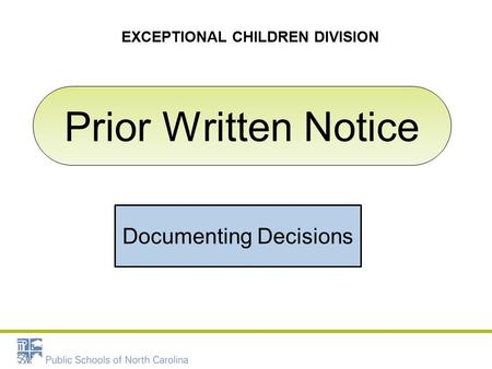 Prior Written Notice Documenting Decisions EXCEPTIONAL CHILDREN DIVISION.