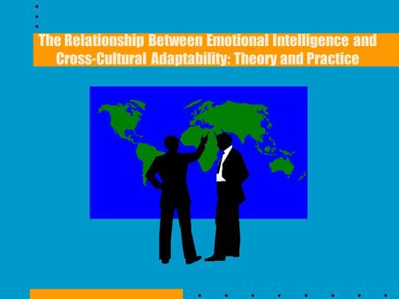 Purpose The purpose of this study was to investigate the relationship between Cross-Cultural Adaptability and Emotional Intelligence to determine if there.