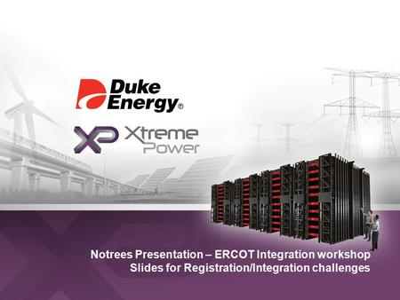 Notrees Presentation – ERCOT Integration workshop Slides for Registration/Integration challenges.