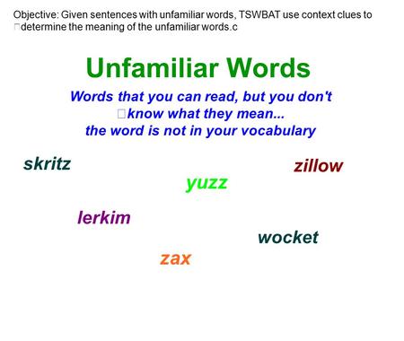 Unfamiliar Words yuzz zax skritz zillow lerkim wocket