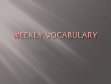  1. Write the word  2. Define the word, in your own words, based on context clue  3. With your partner define the word  4. Using the dictionary define.