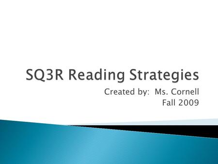 Created by: Ms. Cornell Fall 2009.  Do you read from top to bottom without stopping?  What do you do when you come across an unfamiliar or difficult.