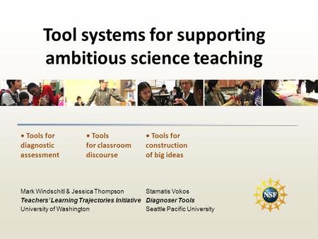 Tool systems for supporting ambitious science teaching Tools for construction of big ideas Tools for diagnostic assessment Tools for classroom discourse.