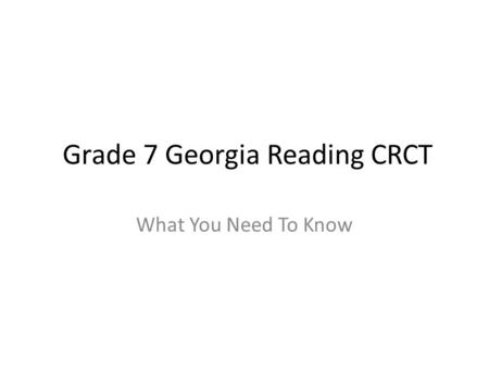 Grade 7 Georgia Reading CRCT What You Need To Know.