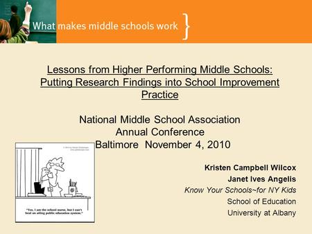 Kristen Campbell Wilcox Janet Ives Angelis Know Your Schools~for NY Kids School of Education University at Albany Lessons from Higher Performing Middle.