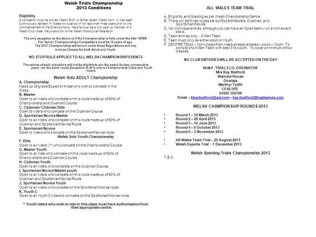 Welsh Trials Championship 2013 Conditions Eligibility A competitor must be proved Welsh Birth, or Either parent Welsh born, or has been Continuously resident.