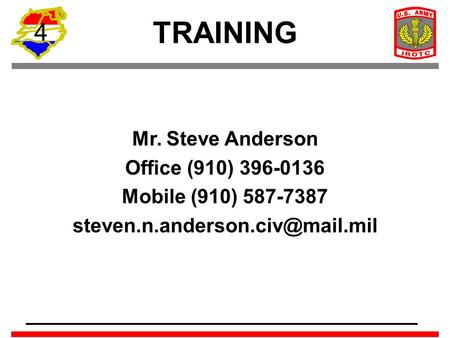 4 TRAINING Mr. Steve Anderson Office (910) 396-0136 Mobile (910) 587-7387