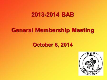 2013-2014 BAB General Membership Meeting October 6, 2014.