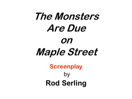 The Monsters Are Due on Maple Street