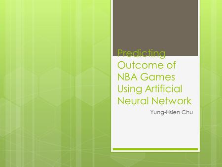 Predicting Outcome of NBA Games Using Artificial Neural Network