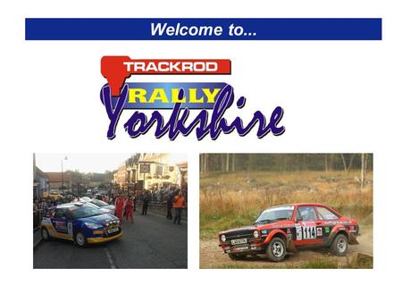 Welcome to.... About Rally Yorkshire A round of two of Britain’s most prestigious national championships - the leading clubman’s series, now in its 60th.