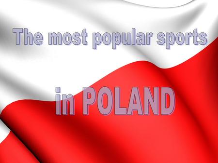 FOOTBALL Football in Poland has started in half of 80s 19th century, probably in Kraków, Lwów, Szczecin or Gdańsk. One of the most popular places to play.