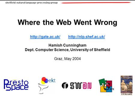 Where the Web Went Wrong   Hamish Cunningham Dept. Computer Science, University.