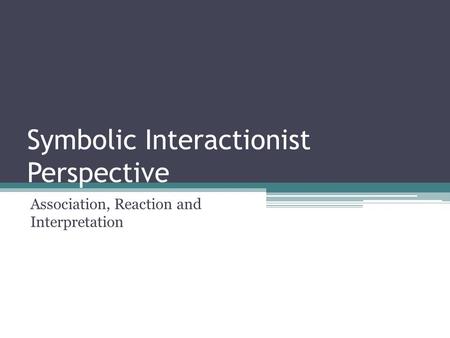 Symbolic Interactionist Perspective